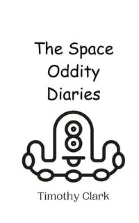 The Space Oddity Diaries - Clark Timothy