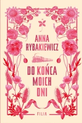 Do końca moich dni (barwione brzegi) - Anna Rybakiewicz