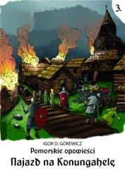 Pomorskie opowiesci 3. Najazd na Konungahel - Igor D. Górewicz