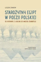 Starożytny Egipt w poezji polskiej. Od Biernata z Lublina do Macieja Zembatego - Leszek Zinkow