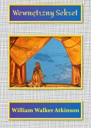 Wewnętrzny sekret - William Walker Atkinson