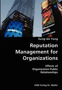 Reputation Management for Organizations- Effects of Organization-Public Relationships - Yang Sung-Un