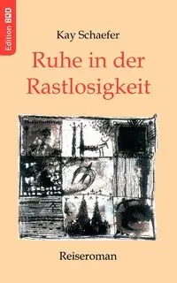 Ruhe in der Rastlosigkeit - Kay Schaefer