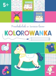 Przedszkolak w świecie barw. Kolorowanka 5+ - praca zbiorowa