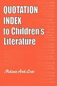 Quotation Index to Children's Literature - Melanie Axel-Lute