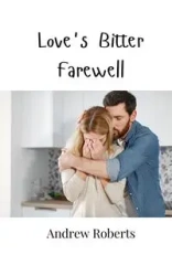 Love's Bitter Farewell - Andrew Roberts