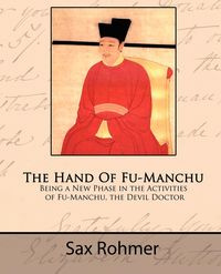 The Hand of Fu-Manchu - Being a New Phase in the Activities of Fu-Manchu, the Devil Doctor - Rohmer Sax