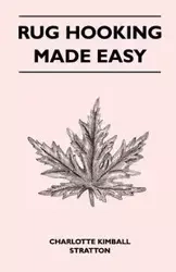 Rug Hooking Made Easy - Charlotte Stratton Kimball