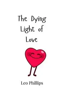 The Dying Light of Love - Leo Phillips