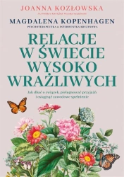 Relacje w świecie wysoko wrażliwych - Joanna Kozłowska, Magdalena Kopenhagen