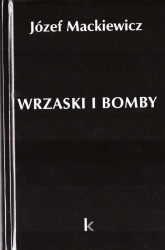 Dzieła T.33 Wrzaski i bomby - Józef Mackiewicz