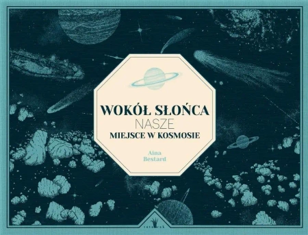 Wokół słońca. Nasze miejsce w kosmosie - Antonio Hales, Aina Bestard