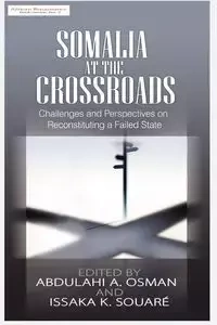 Somalia at the Crossroads - Osman Abdulahi A.