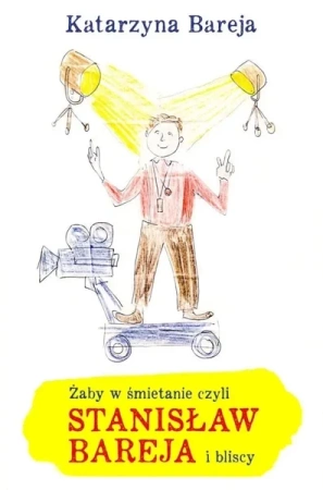 Żaby w śmietanie czyli Stanisław Bareja i bliscy - Katarzyna Bareja