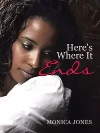 Here's Where It Ends - Monica Jones