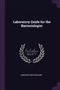Laboratory Guide for the Bacteriologist - Frothingham Langdon