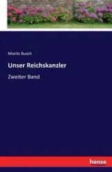 Unser Reichskanzler - Busch Moritz