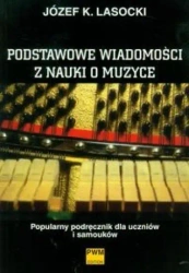 Podstawowe wiadomości z nauki o muzyce - Józef K. Lasocki