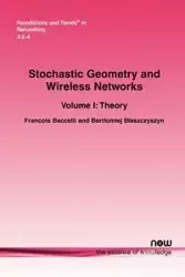 Stochastic Geometry and Wireless Networks - Baccelli Francois