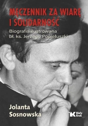 Męczennik za wiarę i Solidarność - Jolanta Sosnowska