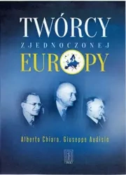 Twórcy zjednoczonej Europy - Alberto Chiara, Giuseppe Audisio