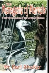 The Menagerie of Marvels - Karl Shuker
