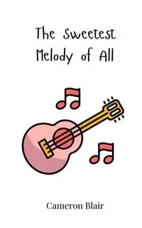 The Sweetest Melody of All - Blair Cameron