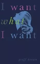 I Want What I Want (Valancourt 20th Century Classics) - Brown Geoff