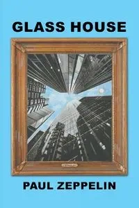 Glass House - Paul Zeppelin
