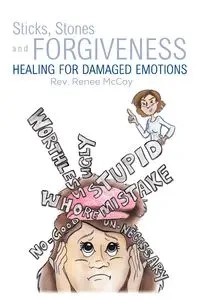 Sticks, Stones and Forgiveness - Renee McCoy Rev