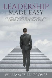 Leadership Made Easy - Groves William "Bill"