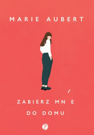 Zabierz mnie do domu - Marie Aubert