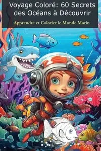 Voyage Coloré - 60 Secrets des Océans à Découvrir - Tom Levy