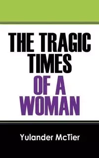 The Tragic Times of a Woman - McTier Yulander
