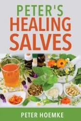 Peter's Healing Salves - Peter Hoemke