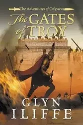 The Gates of Troy - Iliffe Glyn