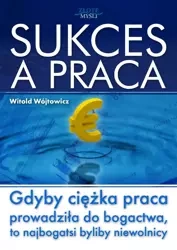 Sukces a praca (Wersja elektroniczna (PDF)) - Witold Wójtowicz
