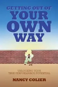 Getting Out of Your Own Way - Nancy Colier