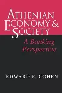 Athenian Economy and Society - Edward Cohen