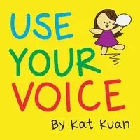 Use Your Voice - Kuan Kat