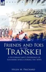 Friends and Foes in the Transkei - Prichard Helen M.