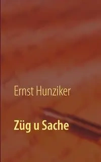 Züg u Sache - Hunziker Ernst