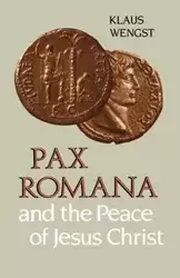 Pax Romana and the Peace of Jesus Christ - Wengst Klaus