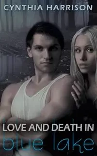 Love and Death in Blue Lake - Harrison Cynthia