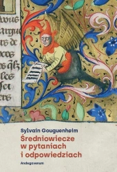 Średniowiecze w pytaniach i odpowiedziach - Sylvain Gouguenheim