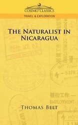 The Naturalist in Nicaragua - Thomas Belt