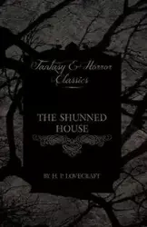 The Shunned House (Fantasy and Horror Classics) - Lovecraft H. P.