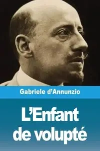 L'Enfant de volupté - Gabriele d'Annunzio