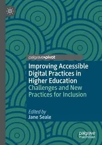 Improving Accessible Digital Practices in Higher Education - Seale Jane