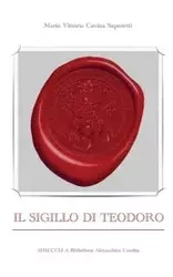 Il sigillo di Teodoro - Maria Saporetti Vittoria Cavina